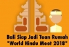 Bali hosts sixth  edition of World Hindu Meet on June 23  2018